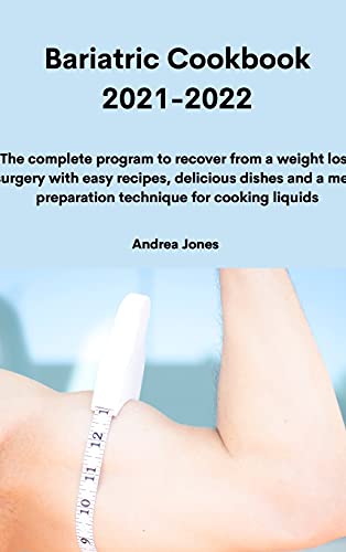 Beispielbild fr Bariatric Cookbook 2021-2022: The complete program to recover from a weight loss surgery with easy recipes, delicious dishes and a meal preparation technique for cooking liquids zum Verkauf von WorldofBooks