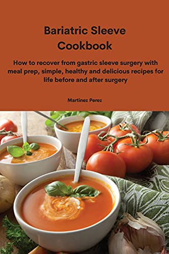 Beispielbild fr Bariatric Sleeve Cookbook: How to recover from gastric sleeve surgery with meal prep, simple, healthy and delicious recipes for life before and after surgery zum Verkauf von Buchpark