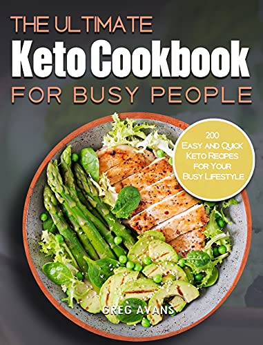Stock image for The Ultimate Keto Cookbook For Busy People: 200 Easy and Quick Keto Recipes for Your Busy Lifestyle for sale by ThriftBooks-Atlanta