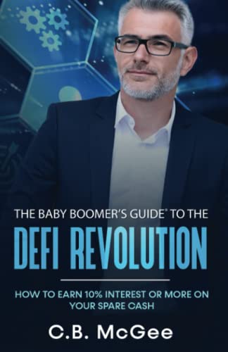 Stock image for The Baby Boomers Guide To The DeFi Revolution: How to earn 10% or more on your spare cash (The Baby Boomer Retirement Series) for sale by MusicMagpie