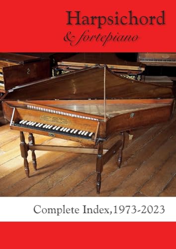 Beispielbild fr Harpsichord & fortepiano COMPLETE INDEX, 1973-2023 zum Verkauf von GreatBookPrices