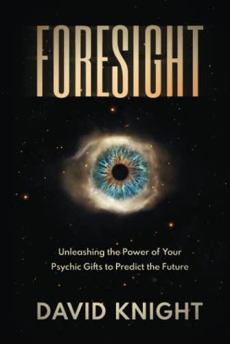 Stock image for FORESIGHT: Unleashing the Power of Your Psychic Gifts to Predict the Future for sale by Books Unplugged