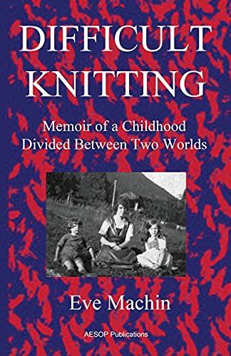 Stock image for Difficult Knitting: Memoir of a Childhood Divided Between Two Worlds for sale by WorldofBooks