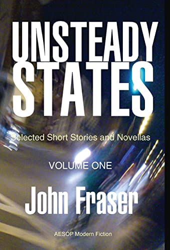 9781914938108: Unsteady States, Vol. I: Selected Short Stories and Novellas