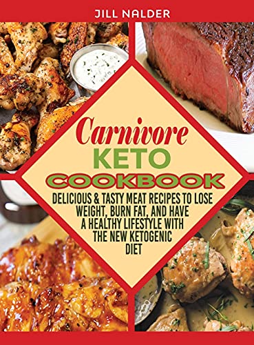 Stock image for Carnivore Keto Cookbook: Delicious and Tasty Meat Recipes to Lose Weight, Burn Fat, and Have a Healthy Lifestyle with the New Ketogenic Diet for sale by Big River Books