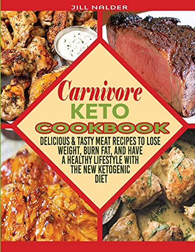 Stock image for Carnivore Keto Cookbook: Delicious and Tasty Meat Recipes to Lose Weight, Burn Fat, and Have a Healthy Lifestyle with the New Ketogenic Diet for sale by ThriftBooks-Atlanta