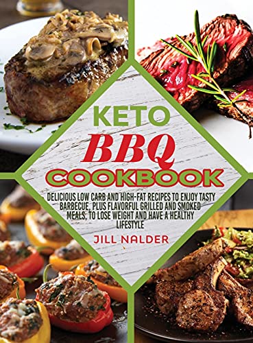Stock image for Keto BBQ Cookbook: Delicious low carb and high-fat recipes to enjoy Tasty Barbecue, plus flavorful grilled and smoked meals, to lose weig for sale by ThriftBooks-Atlanta