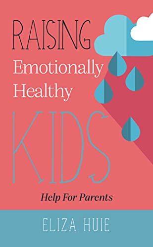 Imagen de archivo de Raising Emotionally Healthy Kids: Help for Parents a la venta por Better World Books