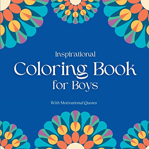Stock image for Inspirational Coloring Book for Boys - with Motivational Quotes: Great Gifts for Kids, Ages 8-12, Relax & Enjoy Animal Designs (Kids Coloring Books) for sale by Books Unplugged
