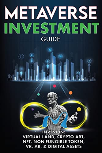 Stock image for Metaverse Investment Guide, Invest in Virtual Land, Crypto Art, NFT (Non Fungible Token), VR, AR Digital Assets: Blockchain Gaming The Future of The . New Digital World (Metaverse Investing Books) for sale by Goodwill Southern California