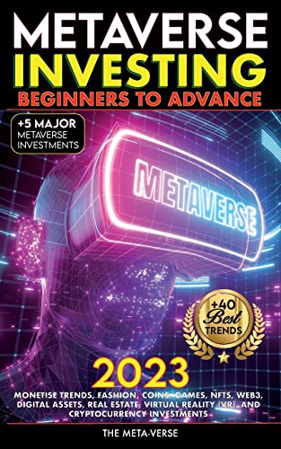 Stock image for Metaverse 2023 Investing Beginners to Advance, Monetise Trends, Fashion, Coins, Games, NFTs, Web3, Digital Assets, Real Estate, Virtual Reality (VR), for sale by GreatBookPrices
