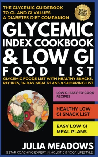 Stock image for Glycemic Index Cookbook Low Gi Food List, The Glycemic Guidebook to GL and GI Values, Glycemic Foods List With Healthy Snacks, Recipes, 14-Day Meal Plans Shopping List, A Diabetes Diet Companion for sale by Goodwill Industries