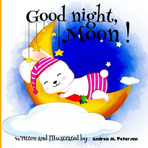 Imagen de archivo de Good Night, Moon!: A Cozy Bed time Story Book for Toddlers with beautiful Nursery Rhymes Lyrics 24 Colored Pages with Cute Designs featuring Adorable Baby Animals for your Little Ones relaxation a la venta por GF Books, Inc.