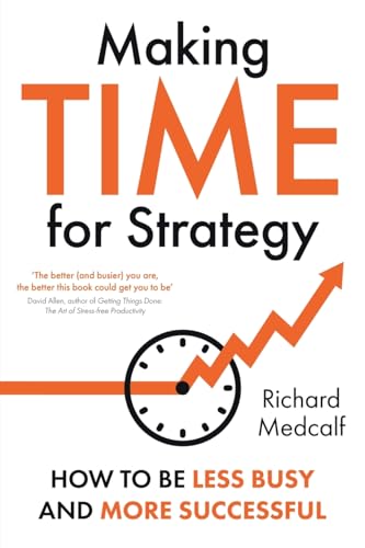 Stock image for Making TIME for Strategy: How to be less busy and more successful for sale by HPB-Ruby