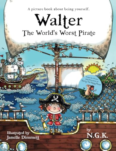 Stock image for Walter The World's Worst Pirate: Teaching children to be who they are, from the author of Harry The Happy Mouse for sale by Books Unplugged