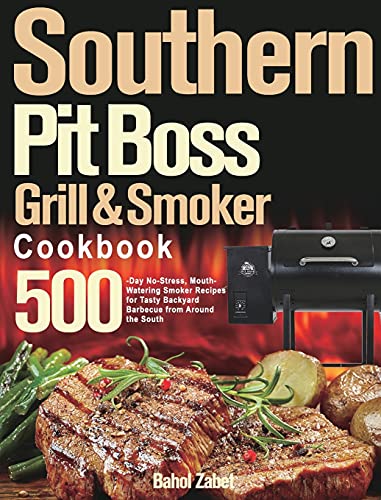 Beispielbild fr Southern Pit Boss Wood Pellet Grill & Smoker Cookbook: 500-Day No-Stress, Mouth-Watering Smoker Recipes for Tasty Backyard Barbecue from Around the So zum Verkauf von Buchpark
