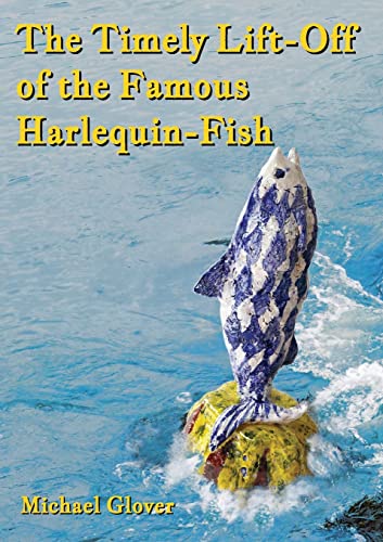 Imagen de archivo de The Timely Lift-Off of the Famous Harlequin-Fish a la venta por ThriftBooks-Atlanta