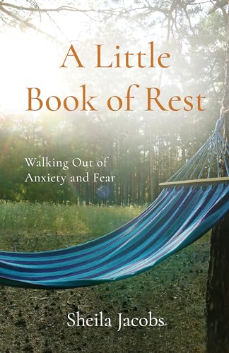 Beispielbild fr A Little Book of Rest: Walking Out of Anxiety and Fear zum Verkauf von WorldofBooks