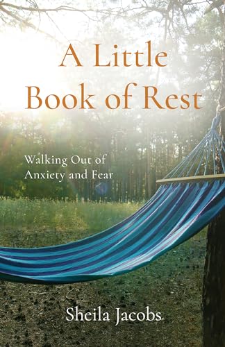 Imagen de archivo de A Little Book of Rest: Walking Out of Anxiety and Fear a la venta por WorldofBooks