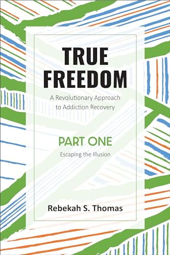 Beispielbild fr True Freedom Part One: A Revolutionary Approach to Addiction Recovery zum Verkauf von WorldofBooks