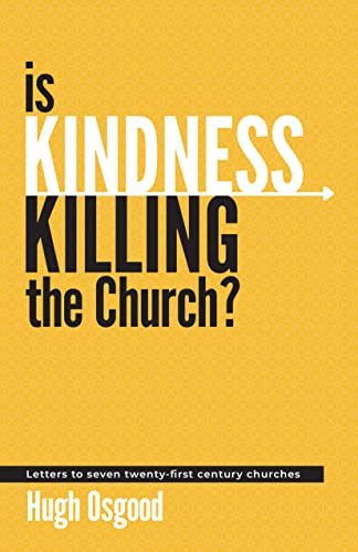 Beispielbild fr Is Kindness Killing the Church?: Letters to seven twenty-first century churches zum Verkauf von WorldofBooks