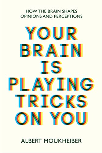 9781915054708: Your Brain Is Playing Tricks On You: How the Brain Shapes Opinions and Perceptions