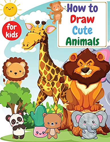 Stock image for How to Draw Cute Animals for kids : Drawning for kids ages 4-8. 8-12 | Creative Exercises for Little Hands with Big Imaginations for sale by GreatBookPrices