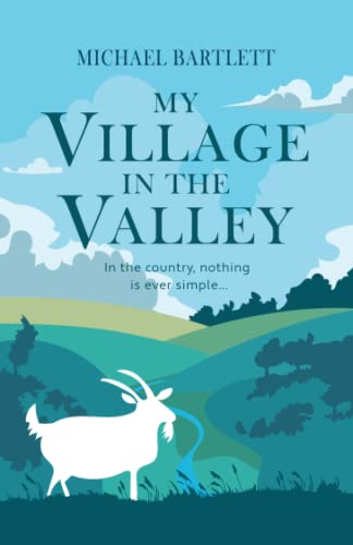 Stock image for My Village in the Valley: In the country, nothing is ever simple for sale by WorldofBooks
