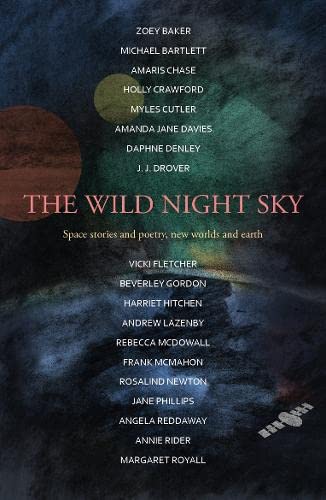 Beispielbild fr The Wild Night Sky: space stories and poetry, new worlds and earth zum Verkauf von Revaluation Books