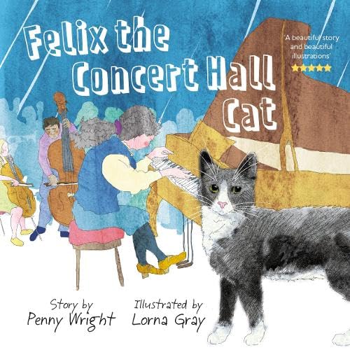 Beispielbild fr Felix the Concert Hall Cat: the funny and uplifting tale of the cat who loves music zum Verkauf von AwesomeBooks