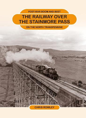 Beispielbild fr The Railway Over the Stainmore Pass: Post-War Boom and Bust on the North Trans Pennine zum Verkauf von WorldofBooks