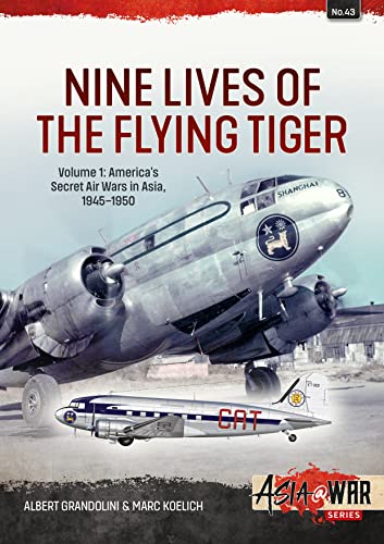 Beispielbild fr Nine Lives of the Flying Tiger. Volume 1 America's Secret Air Wars in Asia, 1945-1950 zum Verkauf von Blackwell's