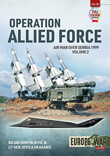 Imagen de archivo de Europe@War: Operation Allied Force. Volume 2. Air War over Serbia 1999 a la venta por Helion & Company Ltd