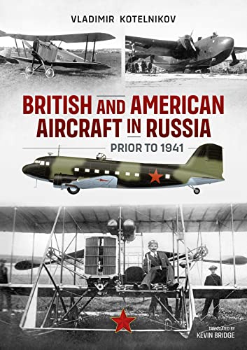 9781915070883: British and American Aircraft in Russia Prior to 1941