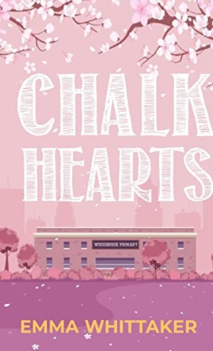 Stock image for Chalk Hearts: A timeless romance with dramatic twists and emotional turns for sale by GF Books, Inc.