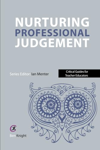 9781915080684: Nurturing Professional Judgement (Critical Guides for Teacher Educators)