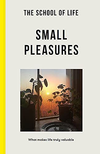 Stock image for The School of Life: Small Pleasures - what makes life truly valuable for sale by WorldofBooks