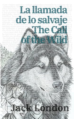 Stock image for La llamada de lo salvaje - The Call of the Wild: Texto paralelo bilinge - Bilingual edition: Ingls - Espaol / English - Spanish (Spanish Edition) for sale by Books Unplugged