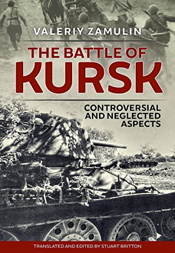Beispielbild fr The Battle of Kursk: Controversial and Neglected Aspects zum Verkauf von Monster Bookshop