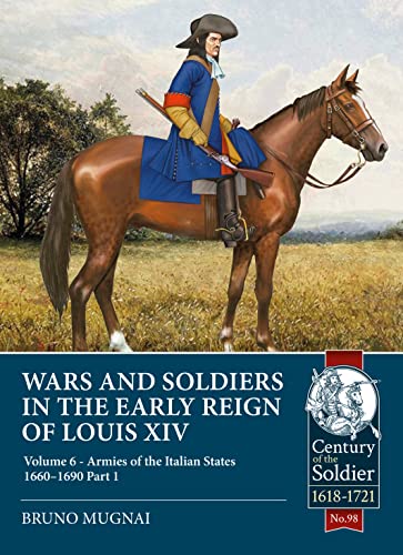 Beispielbild fr Wars and Soldiers in the Early Reign of Louis XIV. Volume 6 Armies of the Italian States, 1660-1690 zum Verkauf von Blackwell's