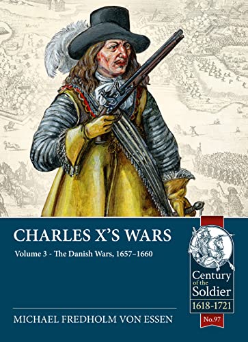 9781915113603: Charles X's Wars: Volume 3 - The Danish Wars, 1657-1660 (Century of the Soldier)