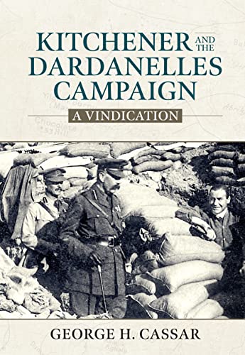 Beispielbild fr Kitchener and the Dardanelles : A Vindication zum Verkauf von GreatBookPrices
