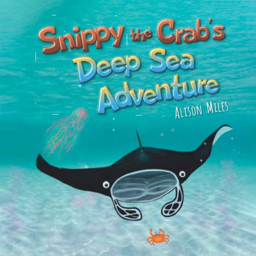 Imagen de archivo de Snippy The Crab  s Deep Sea Adventure: 1 (Snippy The Crab Adventure Series) a la venta por WorldofBooks