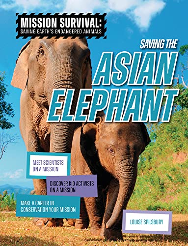 9781915153616: Saving the Asian Elephant (Mission Survival: Saving Earth's Endangered Animals)