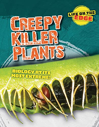 Stock image for Creepy Killer Plants: Biology at Its Most Extreme! (Life on the Edge) for sale by HPB Inc.