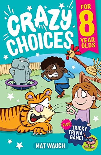 Imagen de archivo de Crazy Choices for 8 Year Olds: Mad decisions and tricky trivia in a book you can play! (Crazy Choices for Kids) a la venta por WorldofBooks