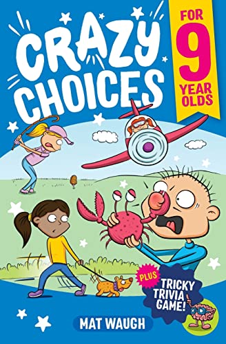 Stock image for Crazy Choices for 9 Year Olds: Mad decisions and tricky trivia in a book you can play! (Crazy Choices for Kids) for sale by SecondSale