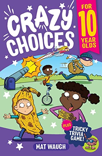 Imagen de archivo de Crazy Choices for 10 Year Olds: Mad decisions and tricky trivia in a book you can play!: 5 (Crazy Choices for Kids) a la venta por WorldofBooks