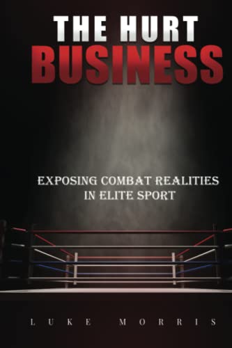 Stock image for The Hurt Business: Exposing Combat Realities in Elite Sport for sale by Books Unplugged