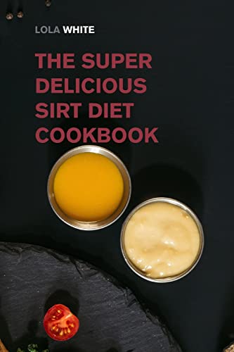 Imagen de archivo de The Super Delicious Sirt Diet Cookbook: More than 100 Recipes to Lose Weight like a Celebrity! [Paperback] White, Lola (E) a la venta por Brook Bookstore On Demand